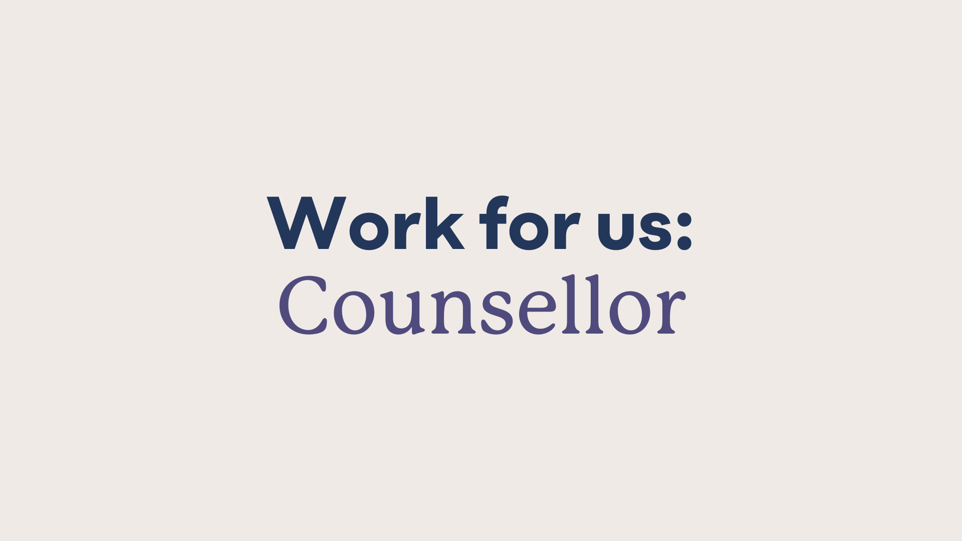 A graphic that reads, "Work for us: Counsellor"