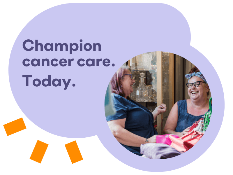 A graphic that reads "Champion cancer care. Today"