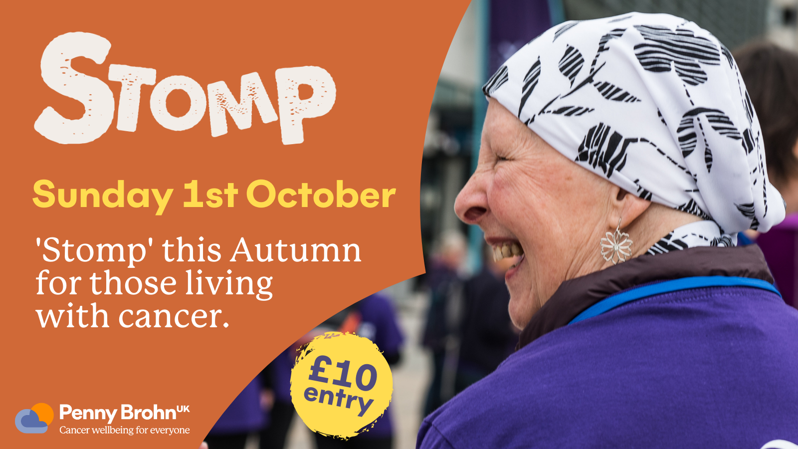 Photo of a woman wearing a white and black headscarf overlayed with an orange/brown cloud shape and the words: Stomp. Sunday 1st October. 'Stomp' this Autumn for those living with cancer. £10 entry.