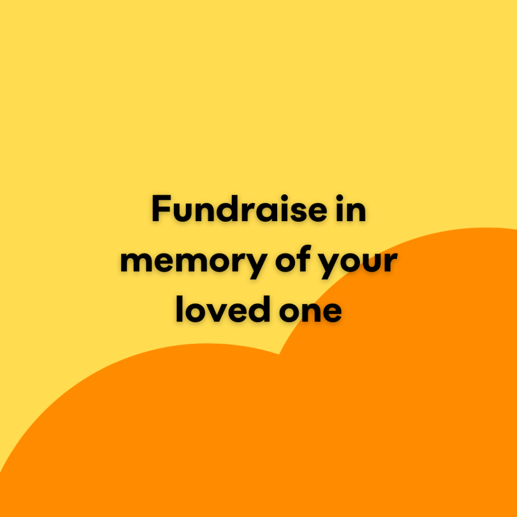 A graphic that reads "Fundraise in memory of your loved one"