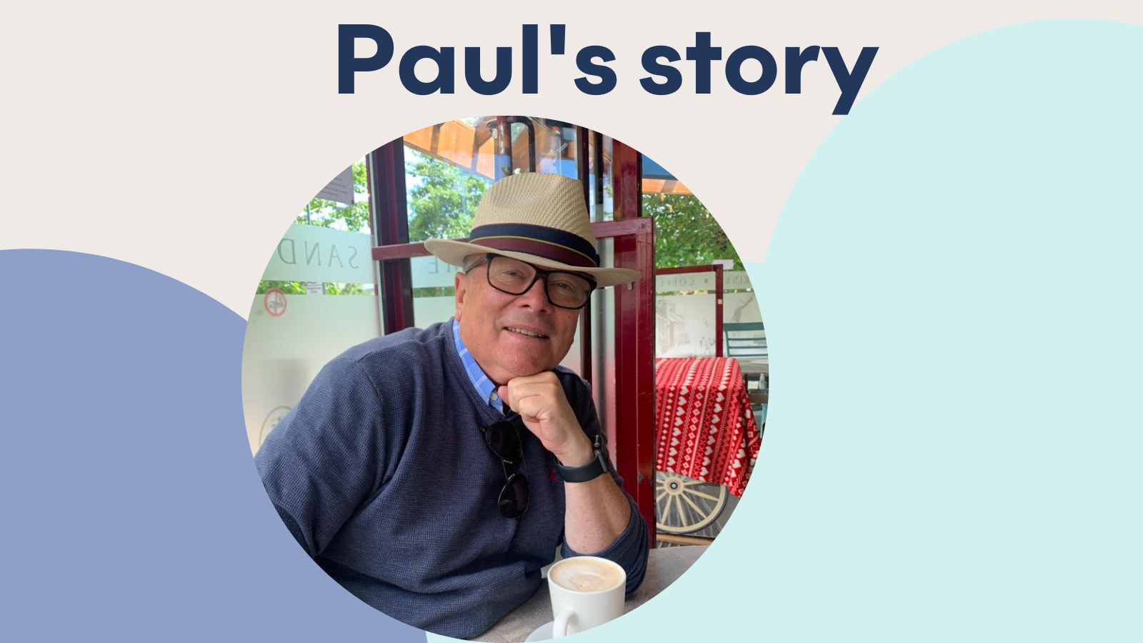 A picture of Paul with the words 'Paul's story'