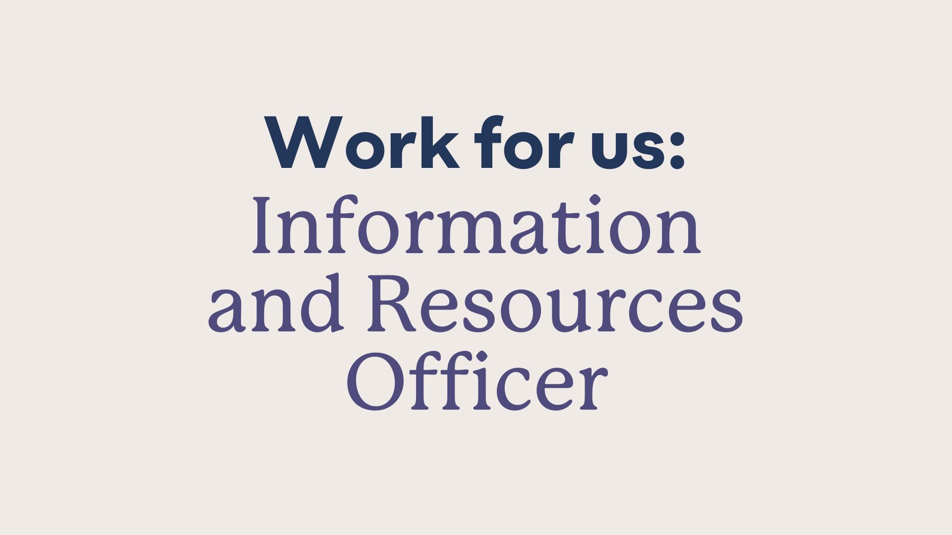A graphic saying 'work for us: information and resources officer'