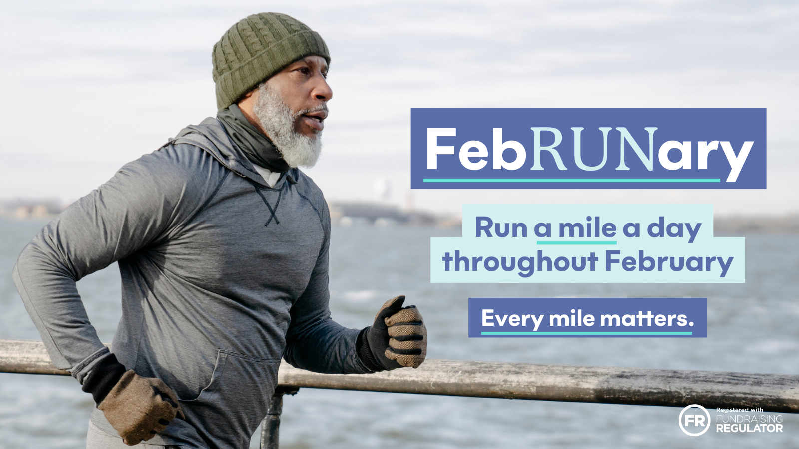Photo of a man wearing a hat and gloves while running along the seafront. Words overlayed reading: FebRUNary. Run a mile a day throughout February. Every mile matters.
