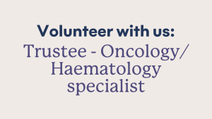 A graphic saying 'Volunteer with us: Trustee - Oncology/Haematology specialist'